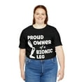 thumbnail image 5 of Amputee Humor TShirt “Proud owner of a bionic leg” crew neck shirt, 5 of 6