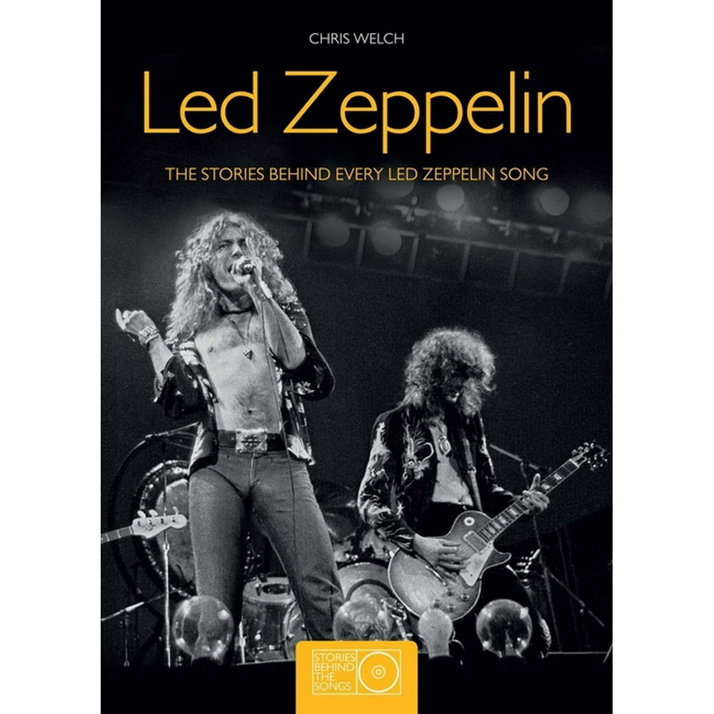 Stories Behind the Songs Led Zeppelin The Stories Behind Every Led