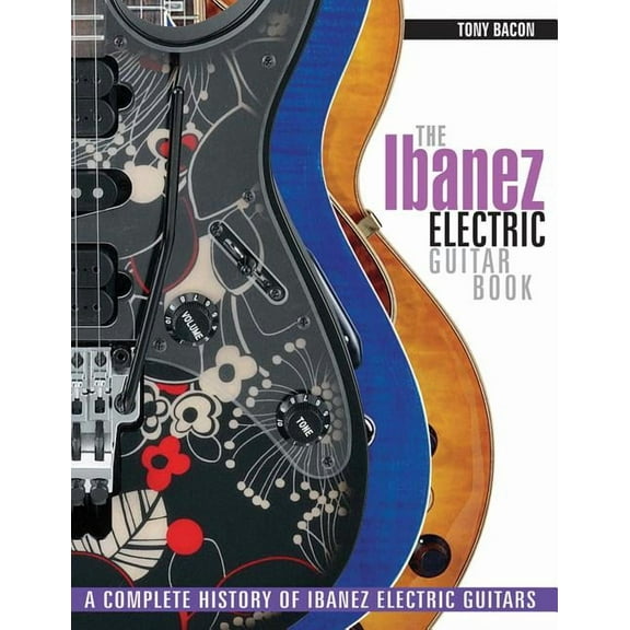 The Ibanez Electric Guitar Book : A Complete History of Ibanez Electric Guitars (Paperback)