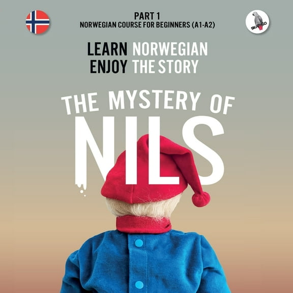The Mystery of Nils. Part 1 - Norwegian Course for Beginners. Learn Norwegian - Enjoy the Story., (Paperback)