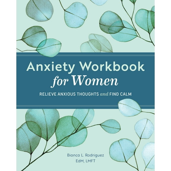 Anxiety Workbook for Women: Relieve Anxious Thoughts and Find Calm, (Paperback)