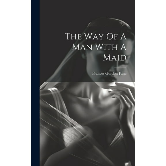 The Way Of A Man With A Maid (Hardcover)