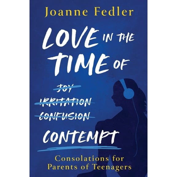 Love In the Time of Contempt: consolations for parents of teenagers, (Paperback)