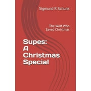 Supes: Supes : A Christmas Special: The Wolf Who Saved Christmas (Series #1) (Paperback)