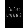 thumbnail image 2 of I'm Dead Now What?: Funny Planner Record Book Organizer for Family Members or Friends Paperback, 2 of 3