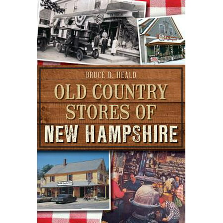 Old Country Stores of New Hampshire - eBook (Best Country Stores In New England)