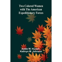 Two Colored women with the American Expeditionary Forces, (Paperback)