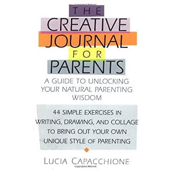 Pre-Owned Creative Journal for Parents : A Guide to Unlocking Your Natural Parenting Wisdom 9781570623998