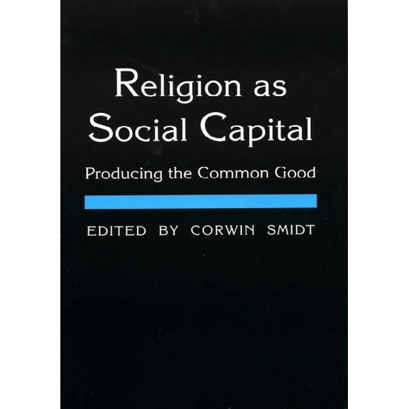 Religion as Social Capital: Producing the Common Good, (Hardcover)