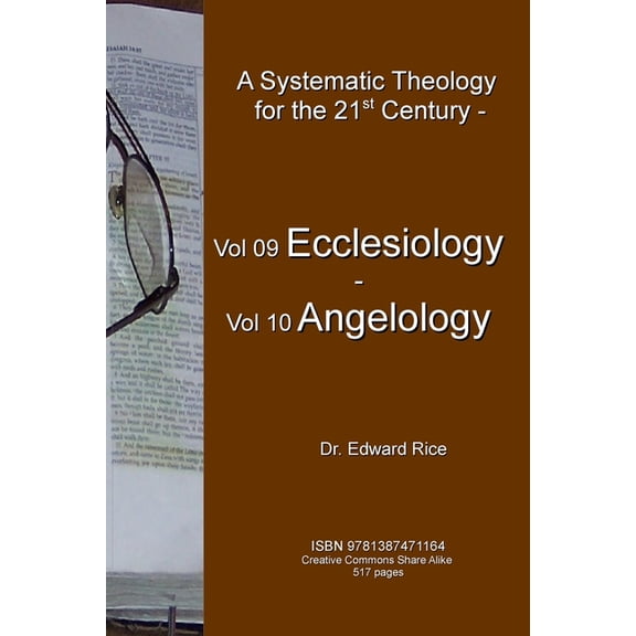 A Systematic Theology for the 21st Century - Vol 9 Ecclesiology - Vol 10 Angelology, (Paperback)