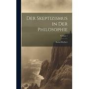 Der Skeptizismus in Der Philosophie; Volume 1 (Hardcover)