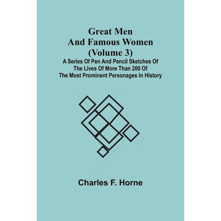 Great Men and Famous Women (Volume 3); A series of pen and pencil sketches of the lives of more than 200 of the most pro (Paperback)
