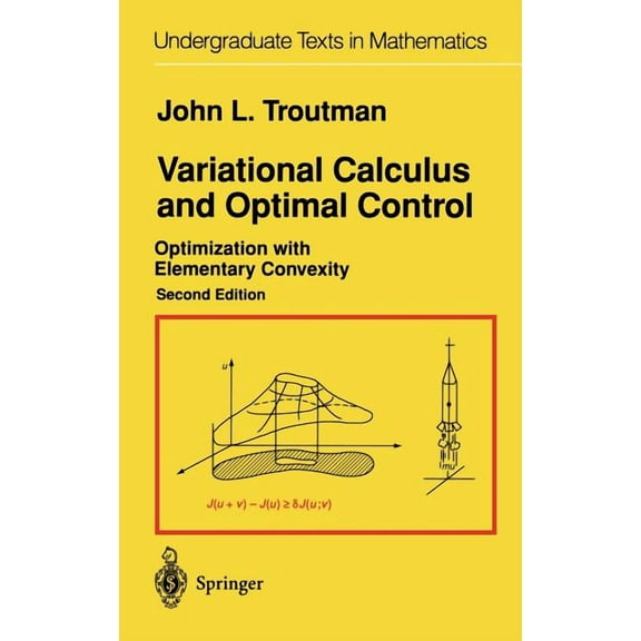 Undergraduate Texts in Mathematics Variational Calculus and Optimal Control: Optimization with Elementary Convexity, (Hardcover)
