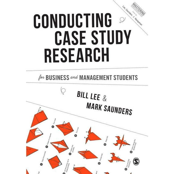 Mastering Business Research Methods Conducting Case Study Research for Business and Management Students, (Paperback)