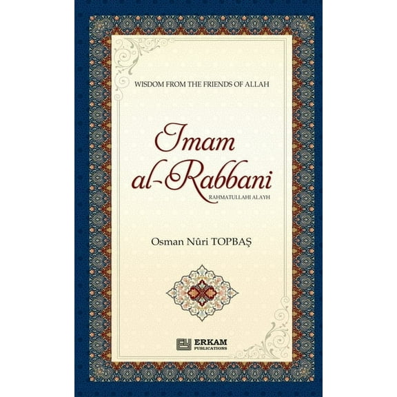 Imam Al Rabbani (Rahmatullahi Alayh) - Wisdom from the Friends of Allah: English Translaiton of Turkish Title - İmâ, (Paperback)