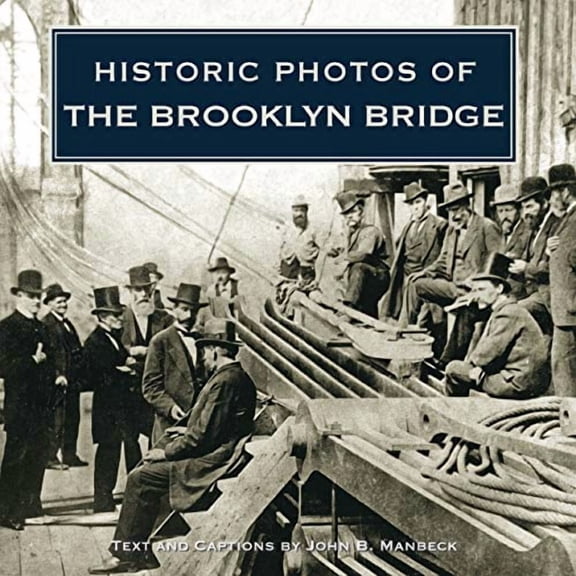 Historic Photos: Historic Photos of the Brooklyn Bridge (Hardcover)