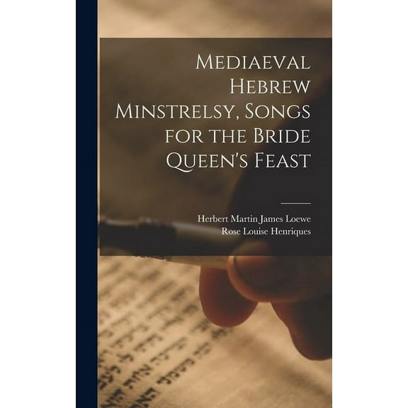 Mediaeval Hebrew Minstrelsy, Songs for the Bride Queen's Feast, (Hardcover)