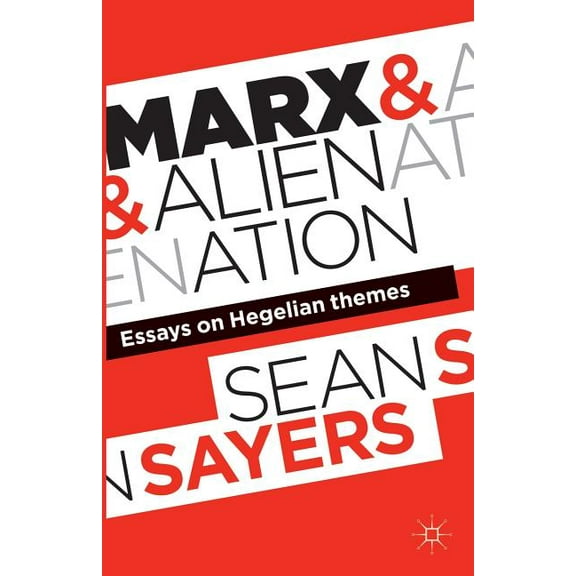 Marx and Alienation: Essays on Hegelian Themes, (Paperback)