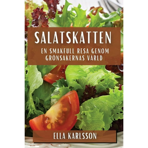 Salatskatten: En Smakfull Resa genom Grönsakernas Värld, (Paperback)