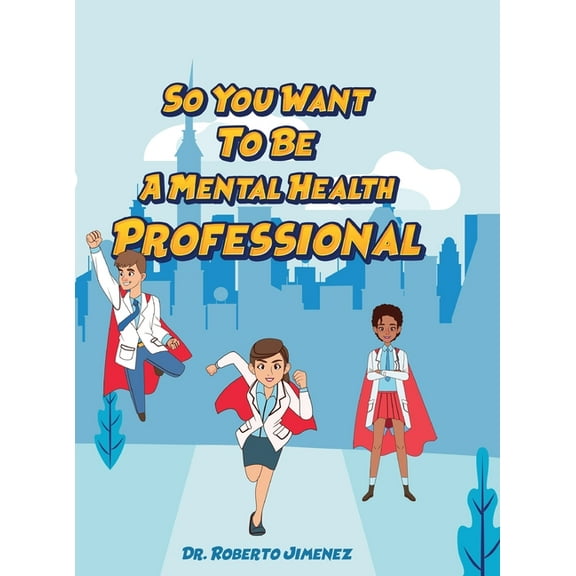 So You Want To Be A Mental Health Professional, (Hardcover)