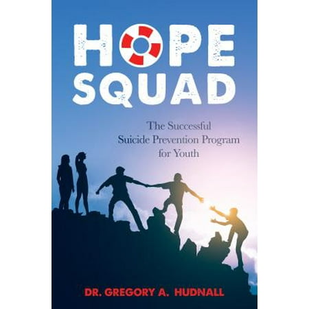 The Hope Squad : The Successful Suicide Prevention Program for