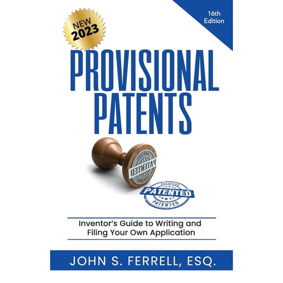 Provisional Patents: Inventor's Guide to Writing and Filing Your Own Application