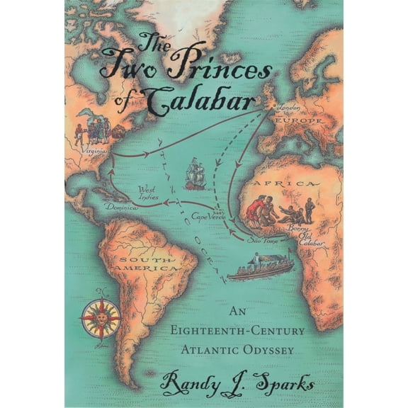 Pre-Owned The Two Princes of Calabar: An Eighteenth-Century Atlantic Odyssey (Paperback) 0674032055 9780674032057
