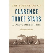 The Education of Clarence Three Stars: A Lakota American Life, (Hardcover)