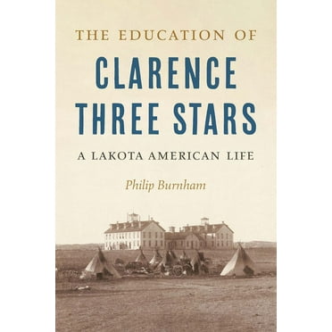 The Education of Clarence Three Stars: A Lakota American Life, (Hardcover)