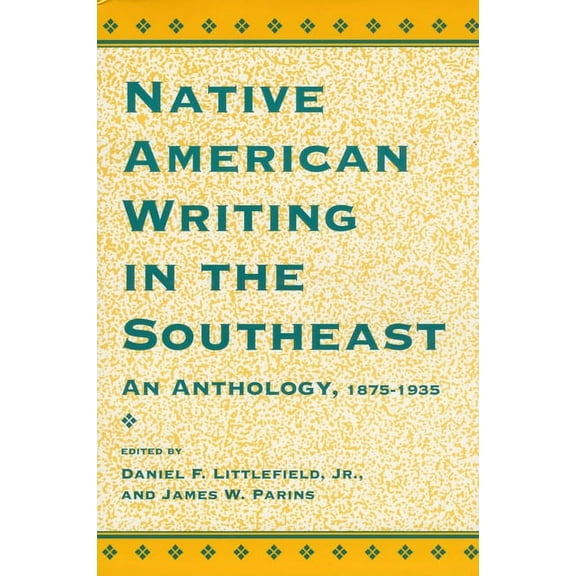 Native American Writing in the Native Southeast: An Anthology, 1875-1935, (Paperback)