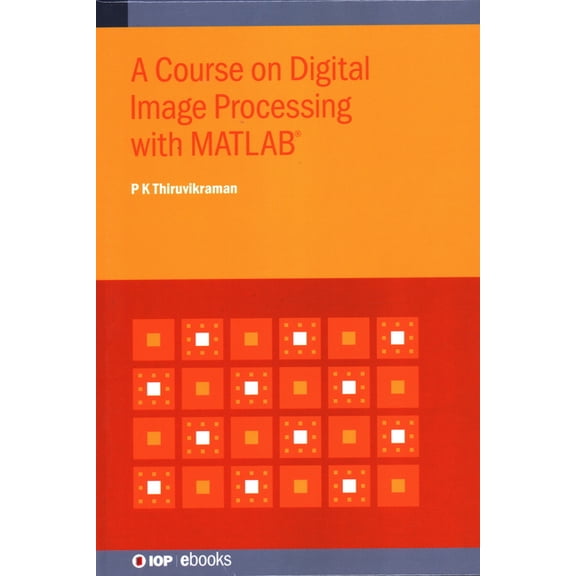Iop Expanding Physics A Course on Digital Image Processing with MATLAB(R), (Hardcover)