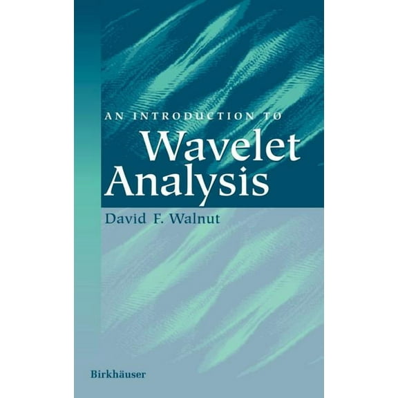 Applied and Numerical Harmonic Analysis An Introduction to Wavelet Analysis, (Hardcover)