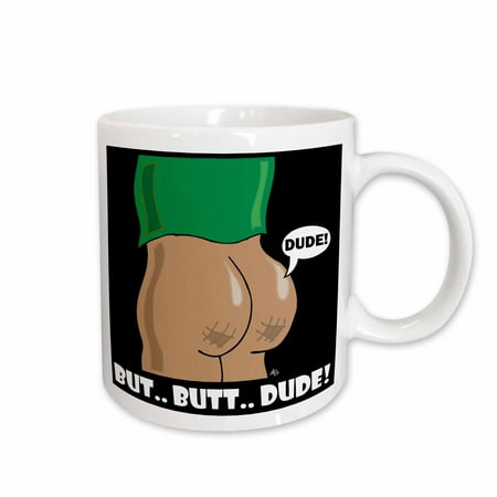 

3dRose BUT BUTT DUDE butt image 7 Ceramic Mug 15-ounce