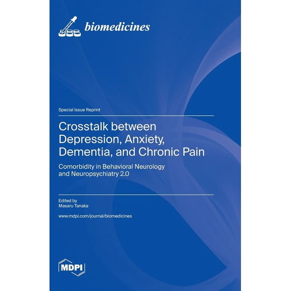 Crosstalk between Depression, Anxiety, Dementia, and Chronic Pain: Comorbidity in Behavioral Neurology and Neuropsychiat, (Hardcover)