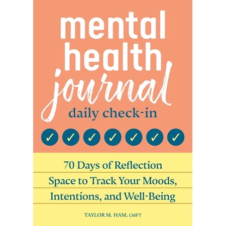 Mental Health Journal: Daily Check-In : 70 Days of Reflection Space to Track Your Moods, Intentions, and Well-Being (Paperback)