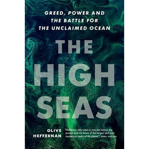 The High Seas: Greed, Power and the Battle for the Unclaimed Ocean, (Hardcover)