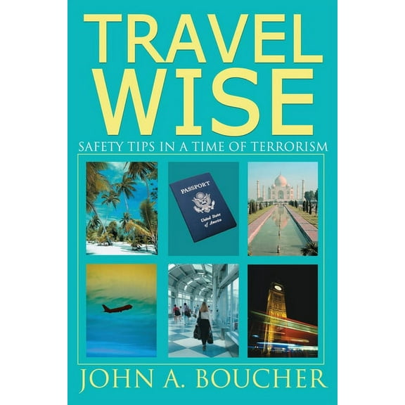 Travel Wise : Safety Tips in a Time of Terrorism (Paperback)