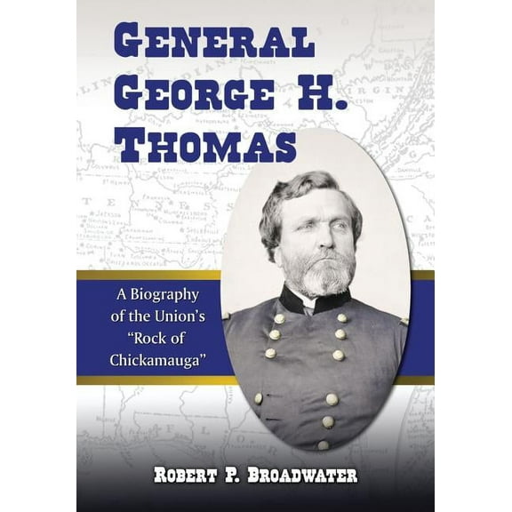 General George H. Thomas: A Biography of the Union's Rock of Chickamauga, (Paperback)