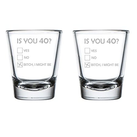 

Set of 2 Shot Glasses 1.75oz Shot Glass Is You 40 Funny 40th Birthday