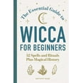 thumbnail image 1 of Pre-Owned The Essential Guide to Wicca for Beginners: 52 Spells and Rituals Plus Magical History (Paperback) 1647398142 9781647398149, 1 of 2