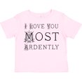 thumbnail image 3 of Inktastic I Love You Most Ardently Girls Toddler T-Shirt, 3 of 5