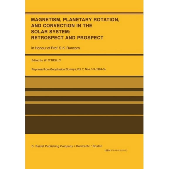 Magnetism, Planetary Rotation, and Convection in the Solar System: Retrospect and Prospect: In Honour of Prof. S.K. Runc, (Paperback)