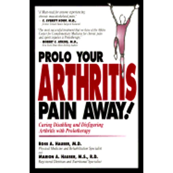 Pre-Owned Prolo Your Arthritis Pain Away!: Curing Disabling and Disfiguring Arthritis with Prolotherapy (Paperback) 0966101057 9780966101058