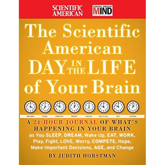 Pre-Owned The Scientific American Day in the Life of Your Brain: A 24 Hour Journal of What's Happening in Your Brain as You Sleep, Dream, Wake Up, Eat, Work, Pl (Hardcover) 0470376236 9780470376232