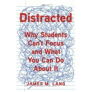 Distracted: Why Students Can't Focus and What You Can Do about It (Hardcover)