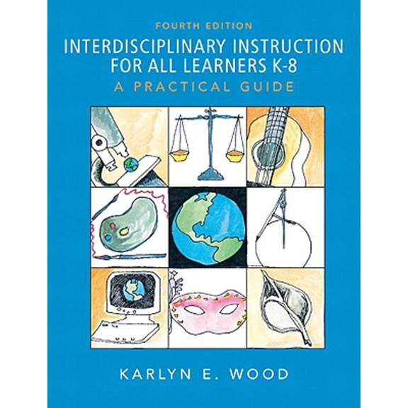 Pre-Owned Interdisciplinary Instruction for All Learners K-8: A Practical Guide (Paperback) by Karlyn E Wood