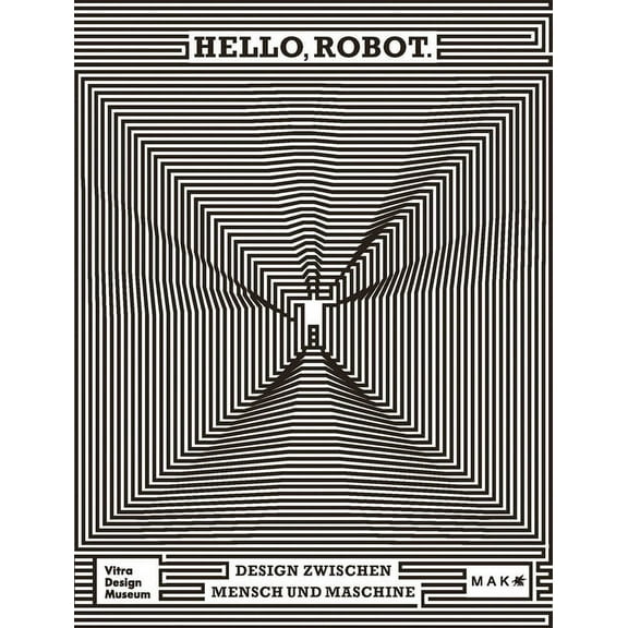 Hello, Robot: Design Between Human and Machine, (Paperback)