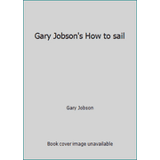 Gary Jobson's How to sail [Hardcover - Used]