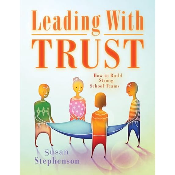 Pre-Owned Leading with Trust: How to Build Strong School Teams (Paperback) 1934009466 9781934009468