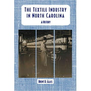 Textile Industry in North Carolina, Brent D. Glass Paperback